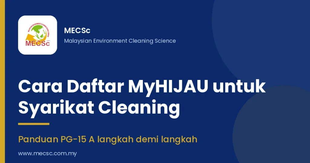Panduan cara daftar MyHIJAU untuk syarikat cleaning PG-15 A – MECSc